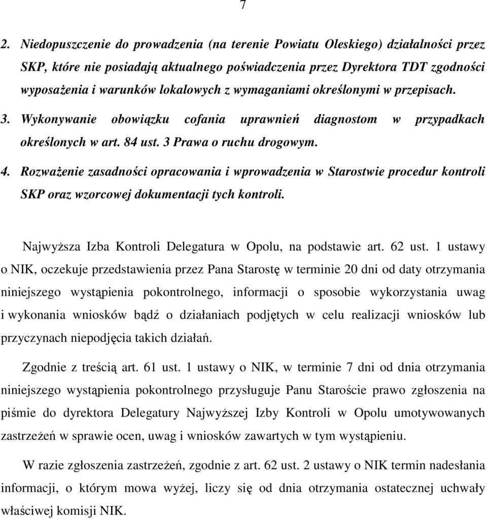 RozwaŜenie zasadności opracowania i wprowadzenia w Starostwie procedur kontroli SKP oraz wzorcowej dokumentacji tych kontroli. NajwyŜsza Izba Kontroli Delegatura w Opolu, na podstawie art. 62 ust.