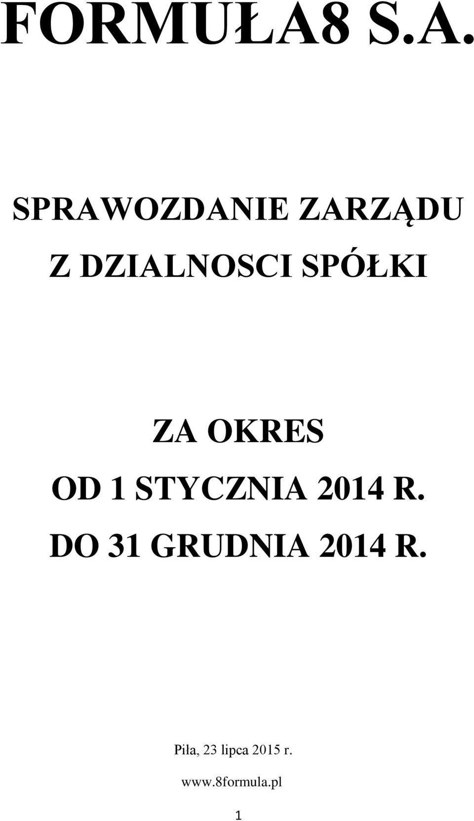 DZIALNOSCI SPÓŁKI ZA OKRES OD 1