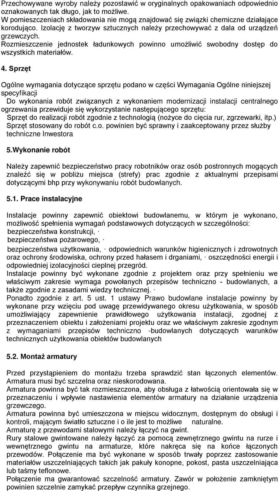 Rozmieszczenie jednostek ładunkowych powinno umożliwić swobodny dostęp do wszystkich materiałów. 4.