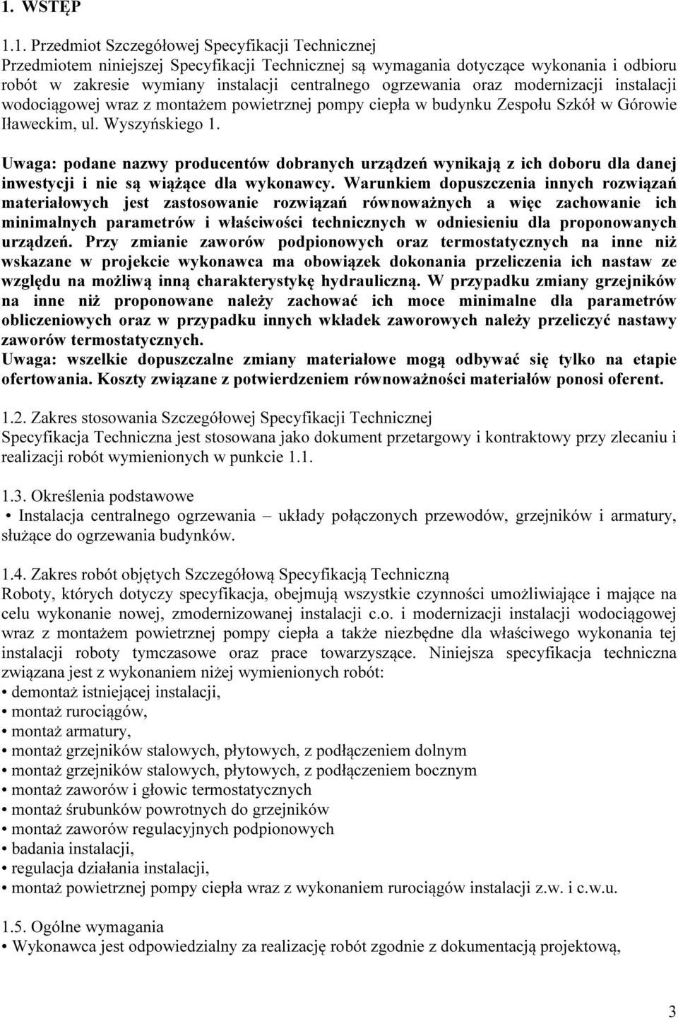 Uwaga: podane nazwy producentów dobranych urządzeń wynikają z ich doboru dla danej inwestycji i nie są wiążące dla wykonawcy.