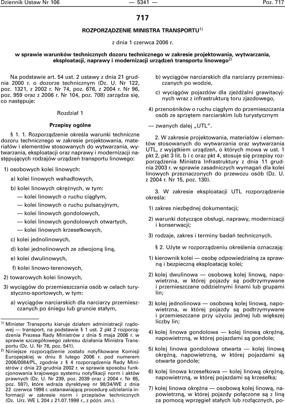 2 ustawy z dnia 21 grudnia 2000 r. o dozorze technicznym (Dz. U. Nr 122, poz. 1321, z 2002 r. Nr 74, poz. 676, z 2004 r. Nr 96, poz. 959 oraz z 2006 r. Nr 104, poz.