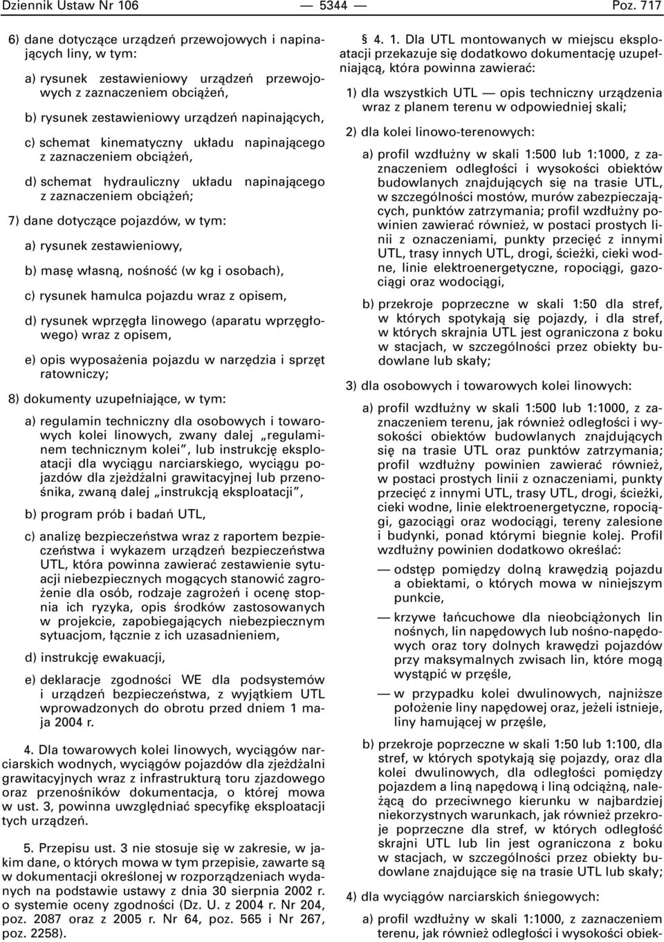 schemat kinematyczny uk adu napinajàcego z zaznaczeniem obcià eƒ, d) schemat hydrauliczny uk adu napinajàcego z zaznaczeniem obcià eƒ; 7) dane dotyczàce pojazdów, w tym: a) rysunek zestawieniowy, b)