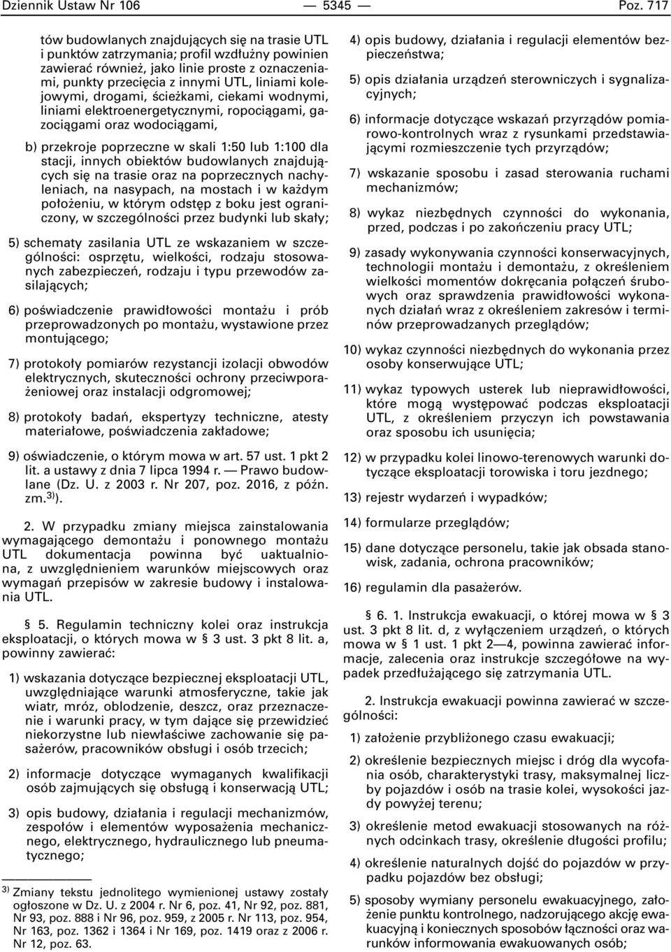 kolejowymi, drogami, Êcie kami, ciekami wodnymi, liniami elektroenergetycznymi, ropociàgami, gazociàgami oraz wodociàgami, b) przekroje poprzeczne w skali 1:50 lub 1:100 dla stacji, innych obiektów