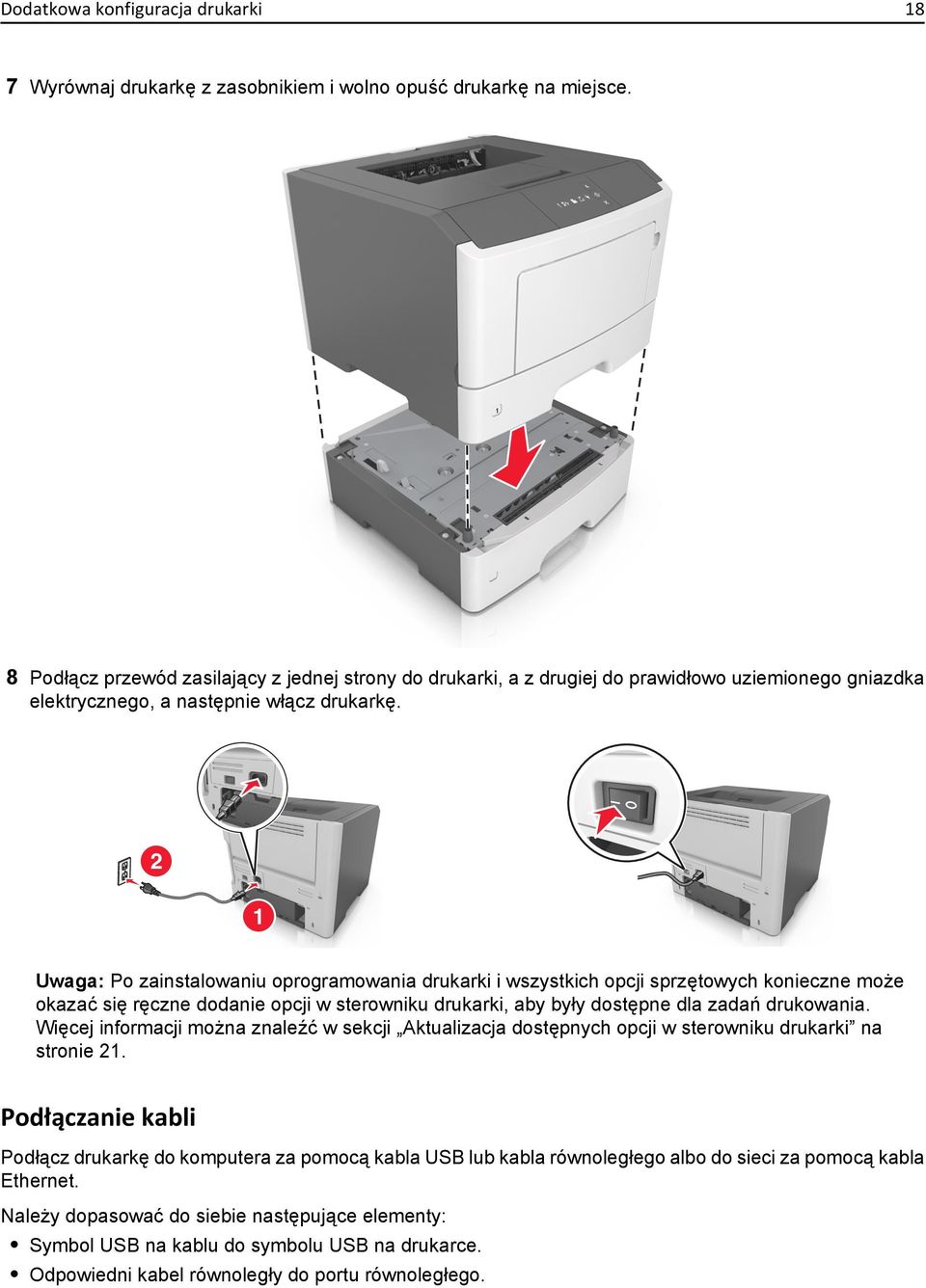 2 1 Uwaga: Po zainstalowaniu oprogramowania drukarki i wszystkich opcji sprzętowych konieczne może okazać się ręczne dodanie opcji w sterowniku drukarki, aby były dostępne dla zadań drukowania.