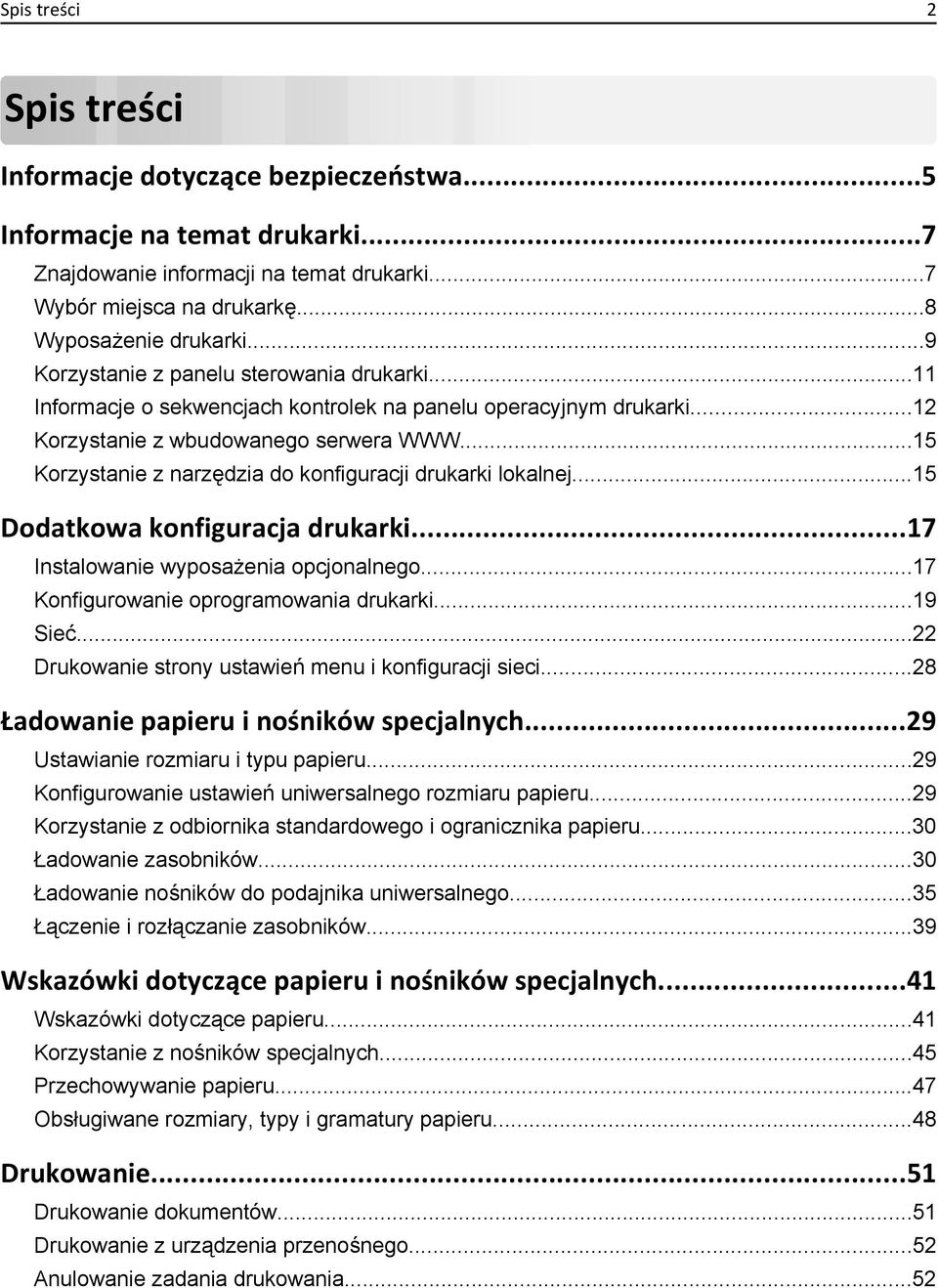 ..15 Korzystanie z narzędzia do konfiguracji drukarki lokalnej...15 Dodatkowa konfiguracja drukarki...17 Instalowanie wyposażenia opcjonalnego...17 Konfigurowanie oprogramowania drukarki...19 Sieć.