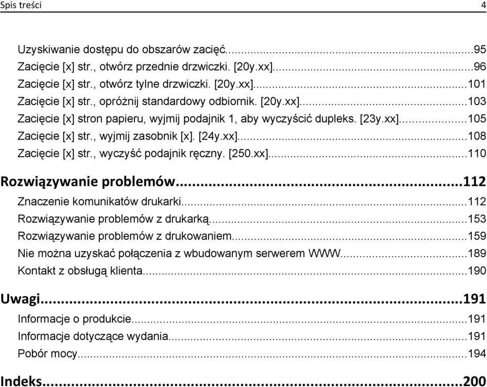 , wyczyść podajnik ręczny. [250.xx]...110 Rozwiązywanie problemów...112 Znaczenie komunikatów drukarki...112 Rozwiązywanie problemów z drukarką...153 Rozwiązywanie problemów z drukowaniem.