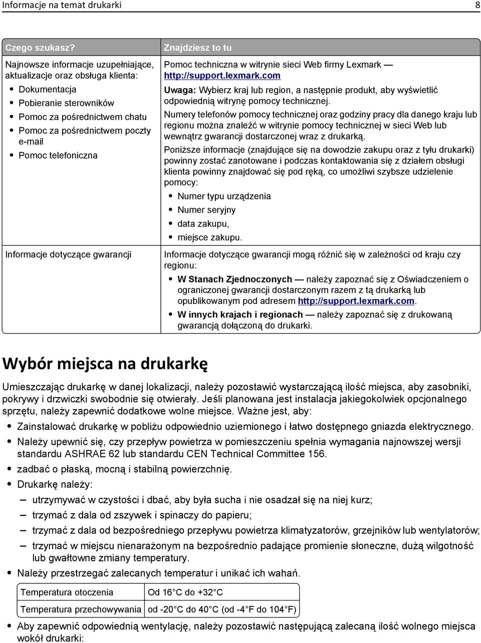 Informacje dotyczące gwarancji Znajdziesz to tu Pomoc techniczna w witrynie sieci Web firmy Lexmark http://support.lexmark.