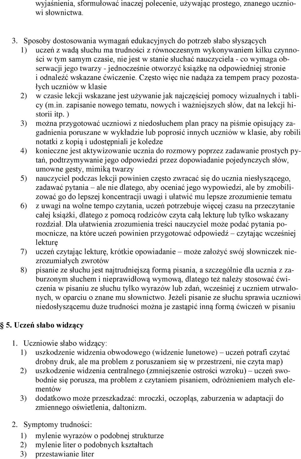 nauczyciela - co wymaga obserwacji jego twarzy - jednocześnie otworzyć książkę na odpowiedniej stronie i odnaleźć wskazane ćwiczenie.