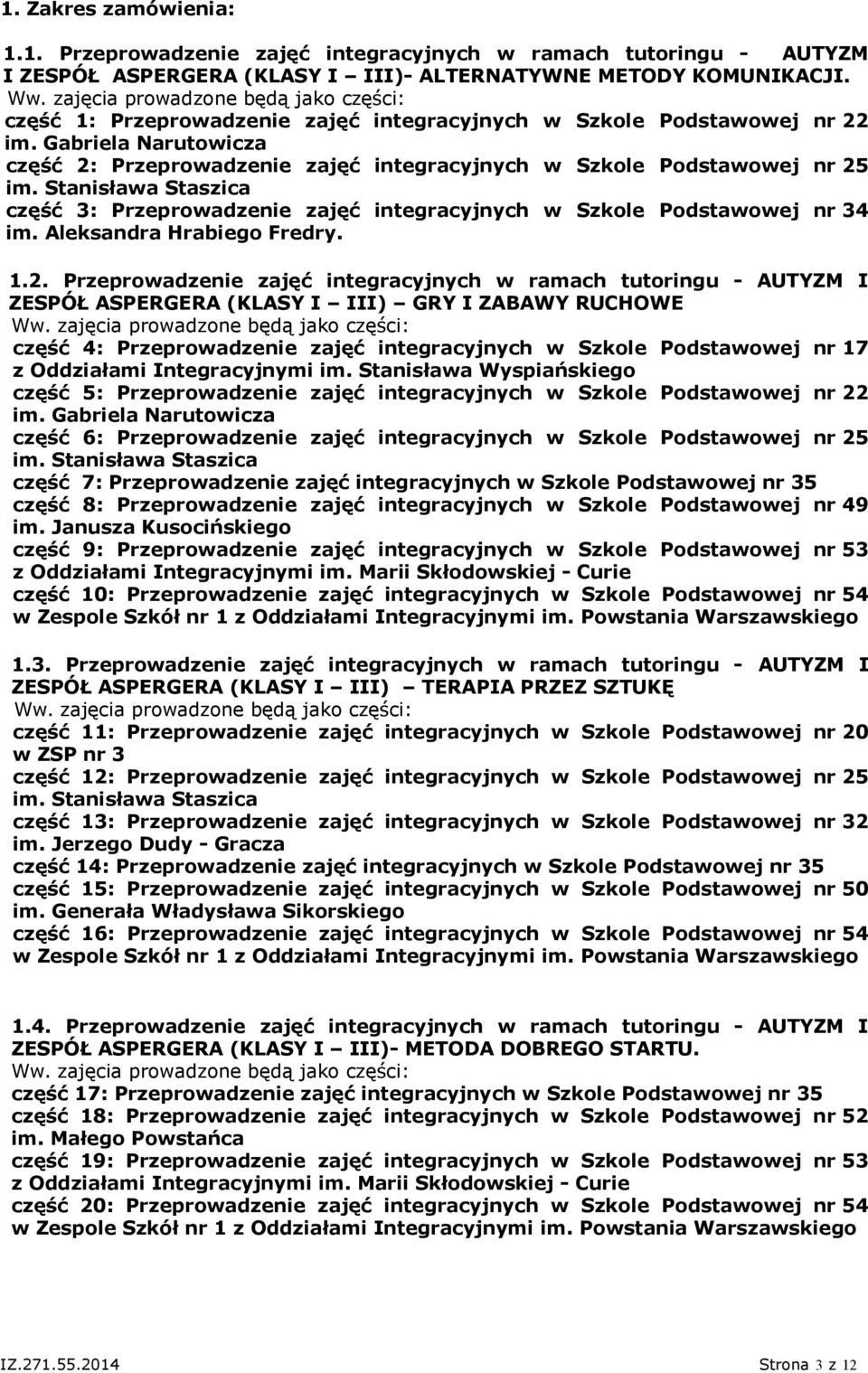 Stanisława Staszica część 3: Przeprowadzenie zajęć integracyjnych w Szkole Podstawowej nr 34 im. Aleksandra Hrabiego Fredry. 1.2.