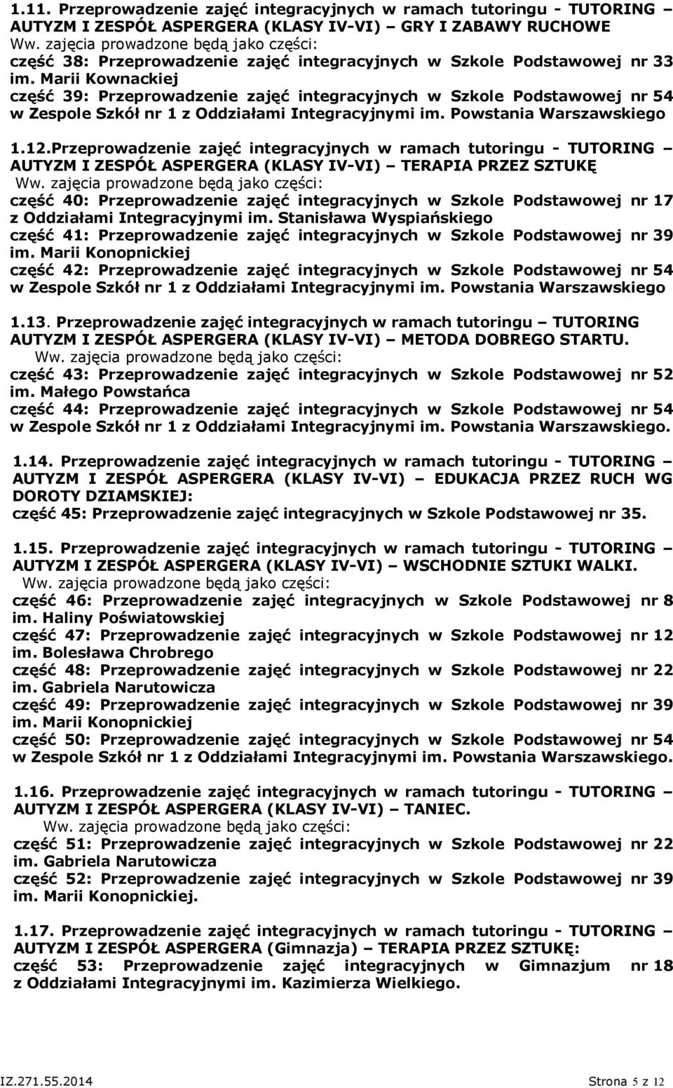 Przeprowadzenie zajęć integracyjnych w ramach tutoringu - TUTORING AUTYZM I ZESPÓŁ ASPERGERA (KLASY IV-VI) TERAPIA PRZEZ SZTUKĘ część 40: Przeprowadzenie zajęć integracyjnych w Szkole Podstawowej nr