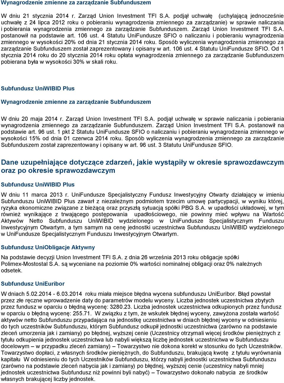 Subfunduszem. Zarząd Union Investment TFI S.A. postanowił na podstawie art. 106 ust.