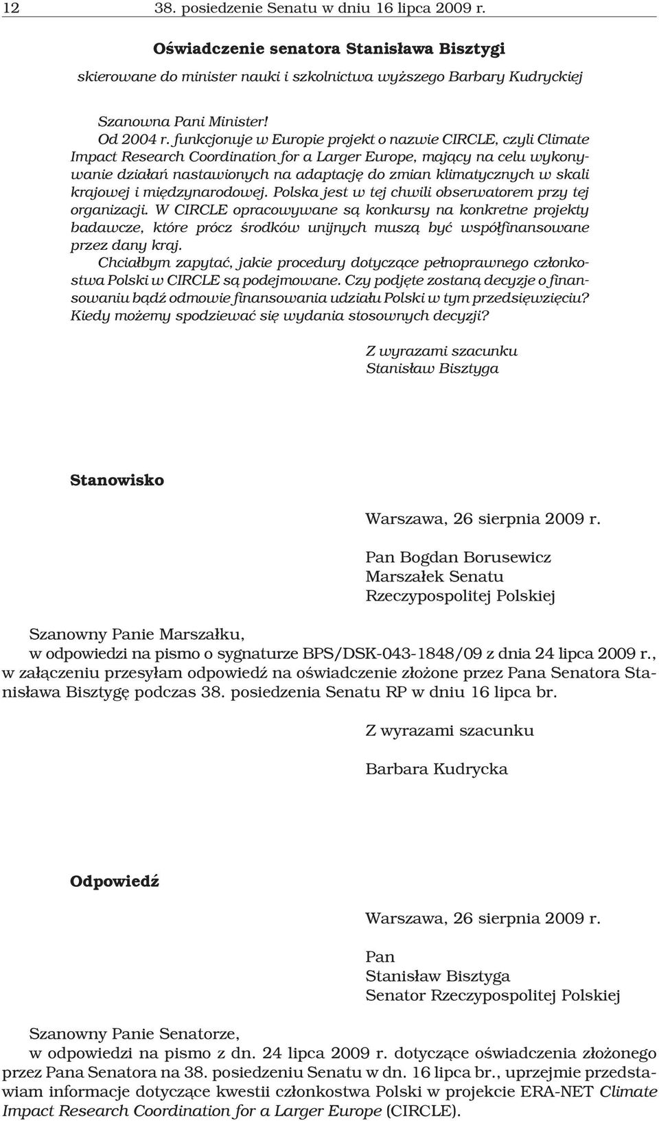 skali krajowej i miêdzynarodowej. Polska jest w tej chwili obserwatorem przy tej organizacji.