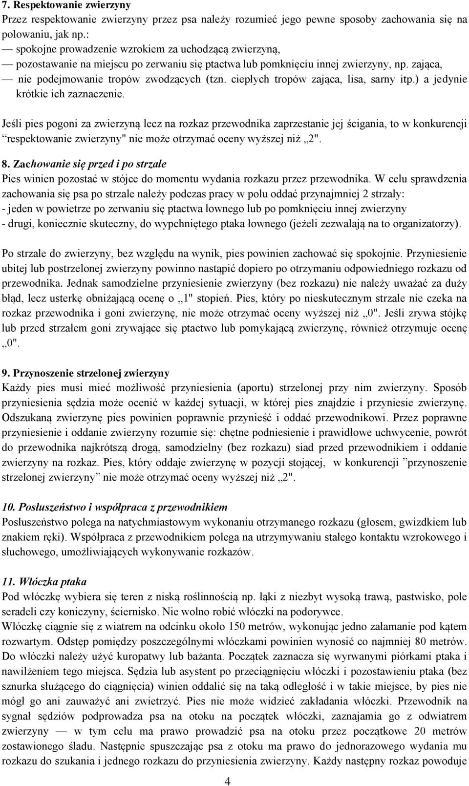 ciepłych tropów zająca, lisa, sarny itp.) a jedynie krótkie ich zaznaczenie.