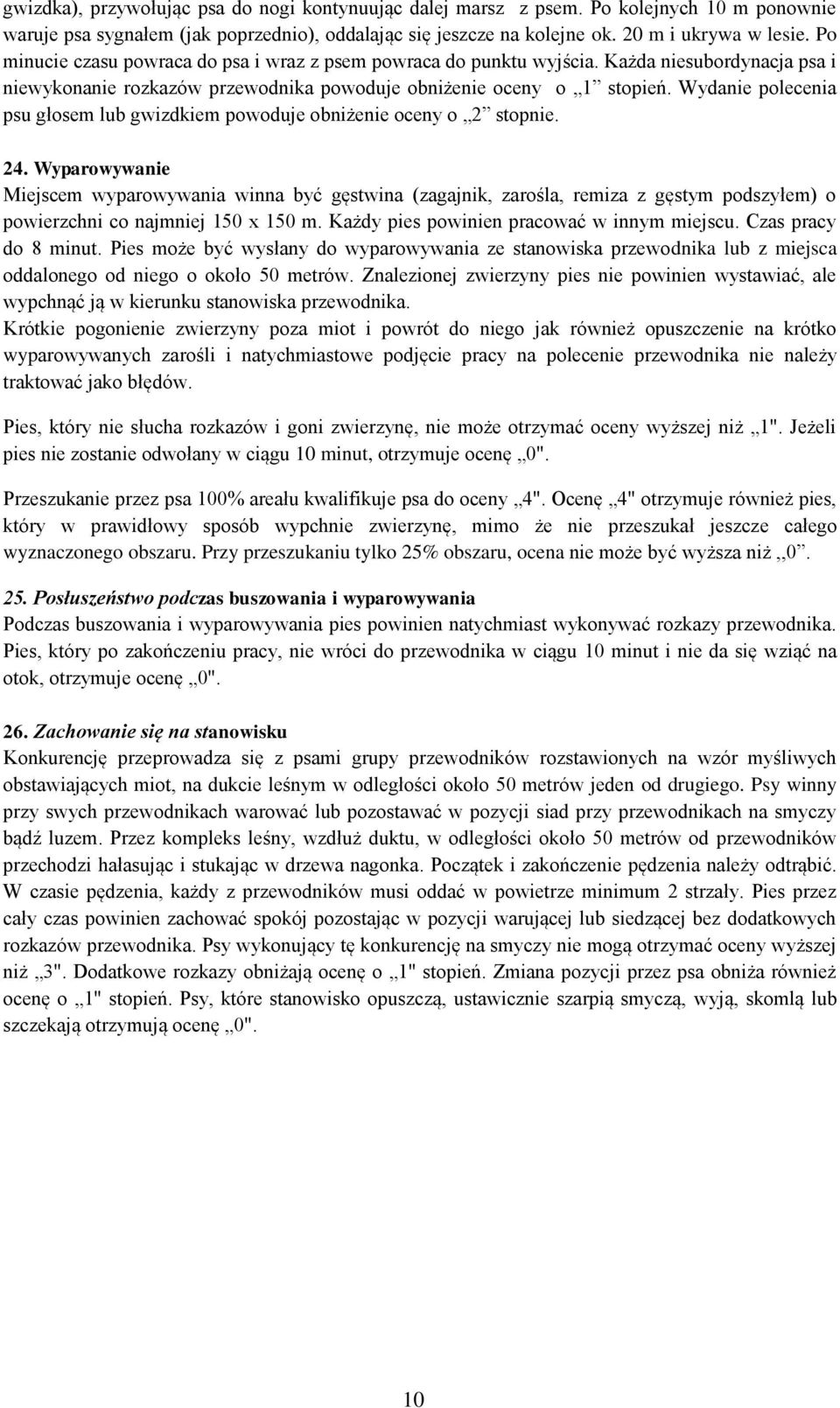 Wydanie polecenia psu głosem lub gwizdkiem powoduje obniżenie oceny o 2 stopnie. 24.