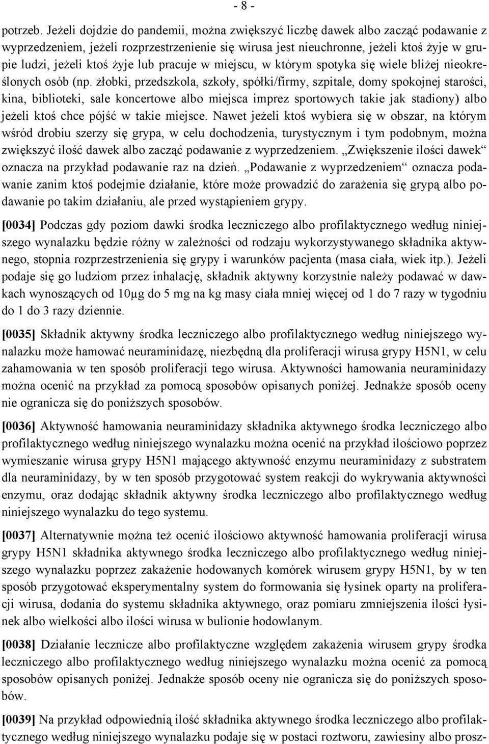 żyje lub pracuje w miejscu, w którym spotyka się wiele bliżej nieokreślonych osób (np.