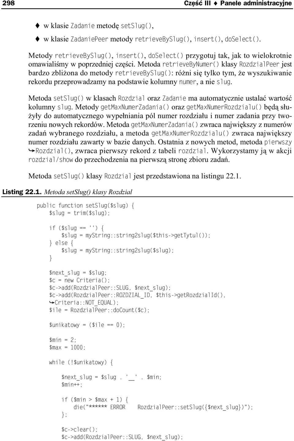 Metoda retrievebynumer() klasy RozdzialPeer jest bardzo zbli ona do metody retrievebyslug(): ró ni si tylko tym, e wyszukiwanie rekordu przeprowadzamy na podstawie kolumny numer, a nie slug.