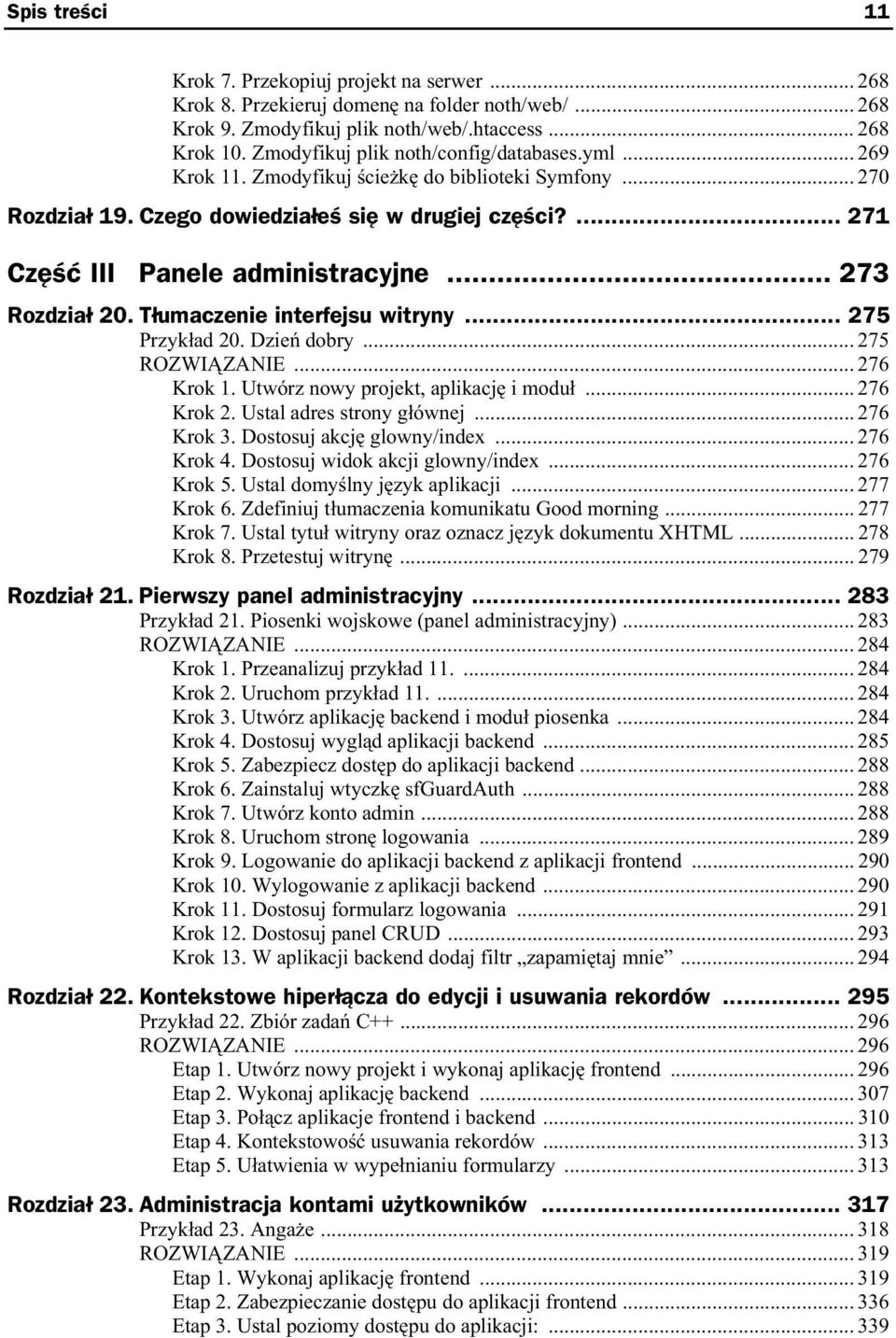 .. 273 Rozdzia 20. T umaczenie interfejsu witryny... 275 Przyk ad 20. Dzie dobry... 275 ROZWI ZANIE... 276 Krok 1. Utwórz nowy projekt, aplikacj i modu... 276 Krok 2. Ustal adres strony g ównej.