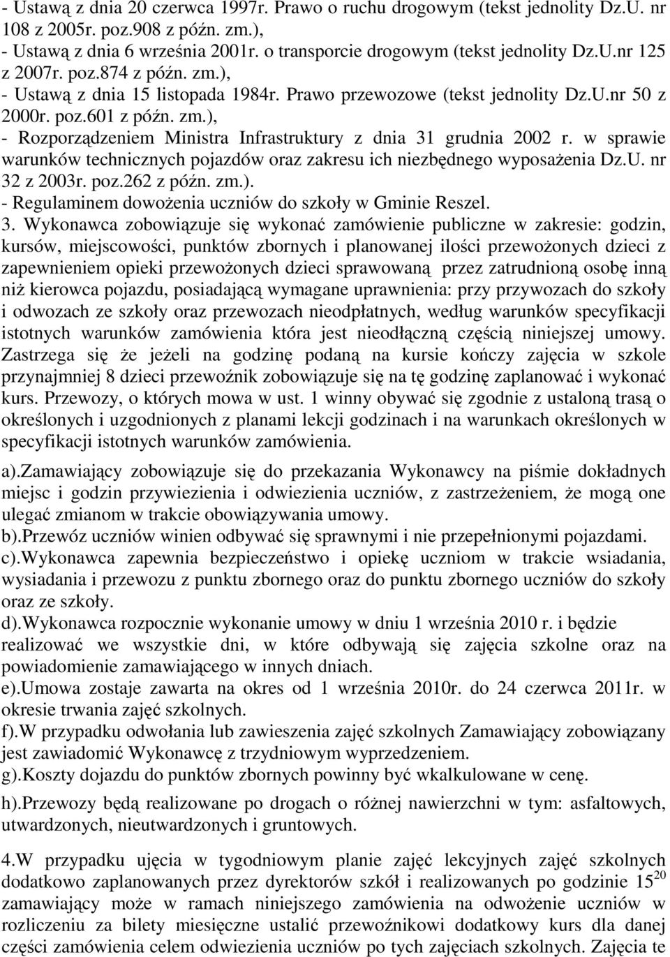 w sprawie warunków technicznych pojazdów oraz zakresu ich niezbędnego wyposaŝenia Dz.U. nr 32
