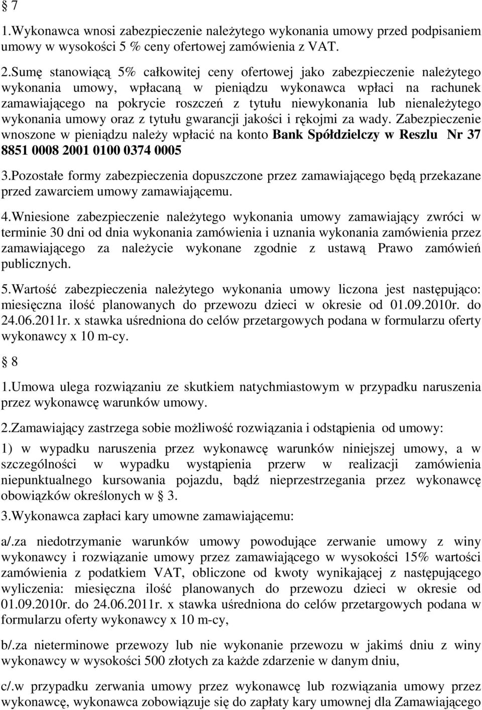 lub nienaleŝytego wykonania umowy oraz z tytułu gwarancji jakości i rękojmi za wady.