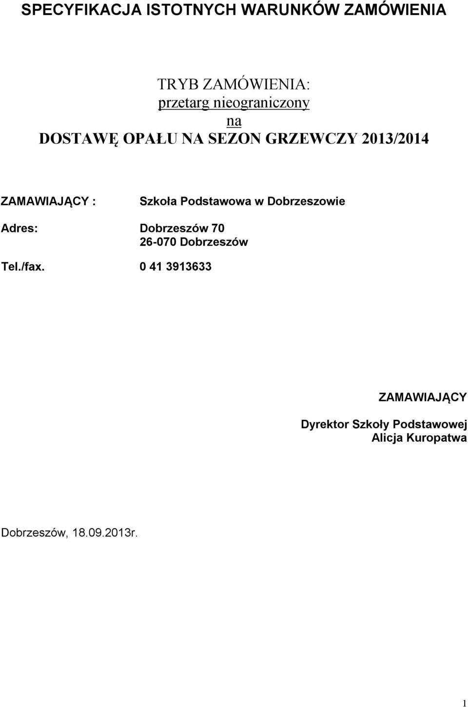 Podstawowa w Dobrzeszowie Adres: Dobrzeszów 70 26-070 Dobrzeszów Tel./fax.