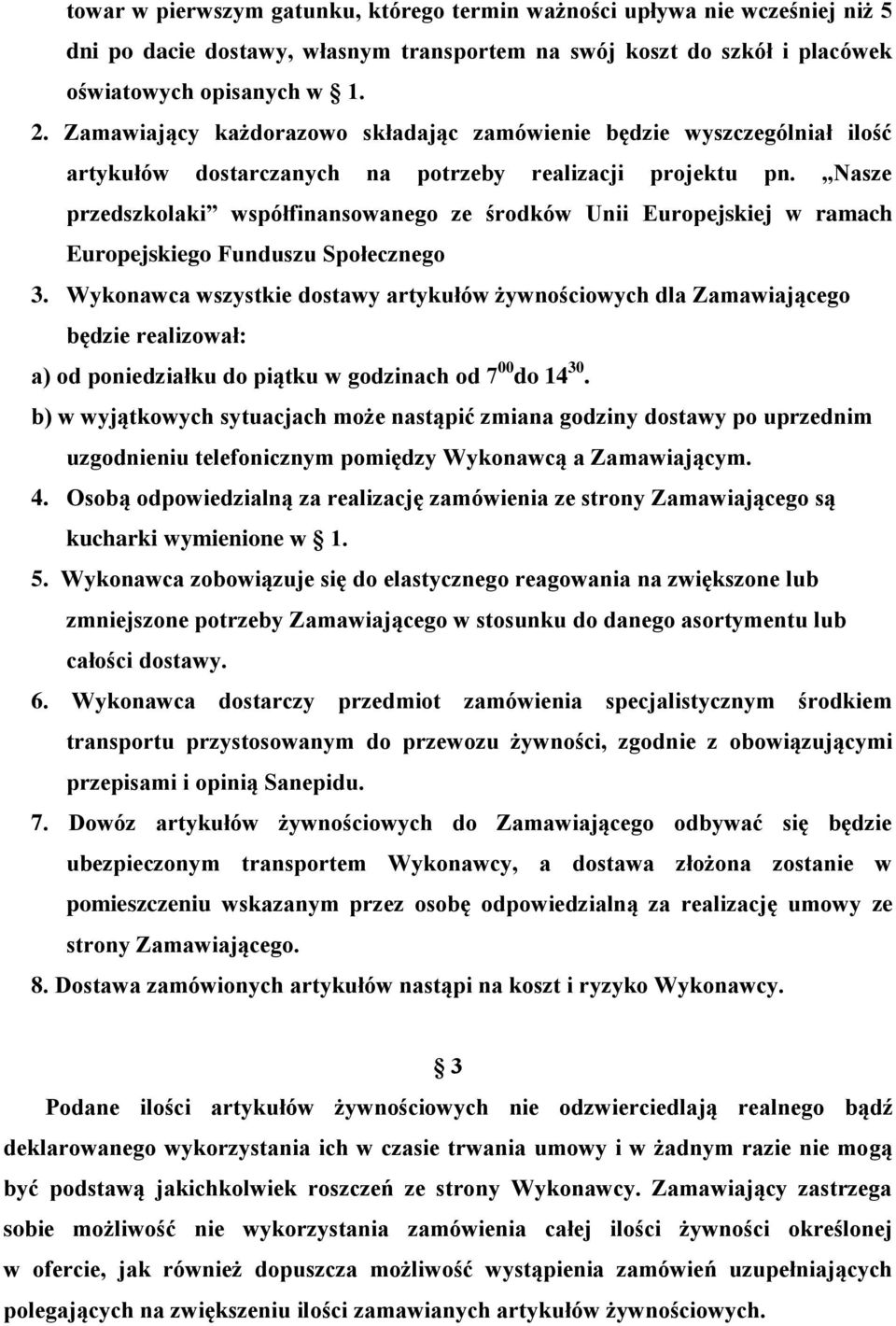 Nasze przedszkolaki współfinansowanego ze środków Unii Europejskiej w ramach Europejskiego Funduszu Społecznego 3.