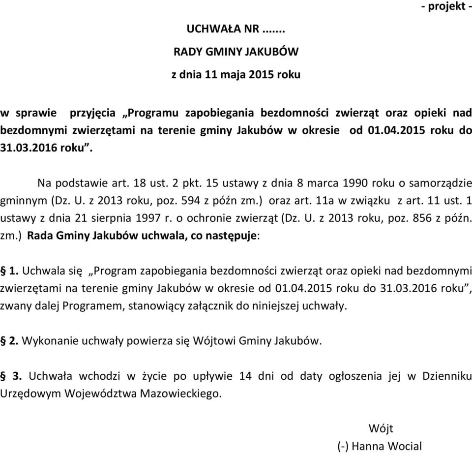 2015 roku do 31.03.2016 roku. Na podstawie art. 18 ust. 2 pkt. 15 ustawy z dnia 8 marca 1990 roku o samorządzie gminnym (Dz. U. z 2013 roku, poz. 594 z późn zm.) oraz art. 11a w związku z art. 11 ust.