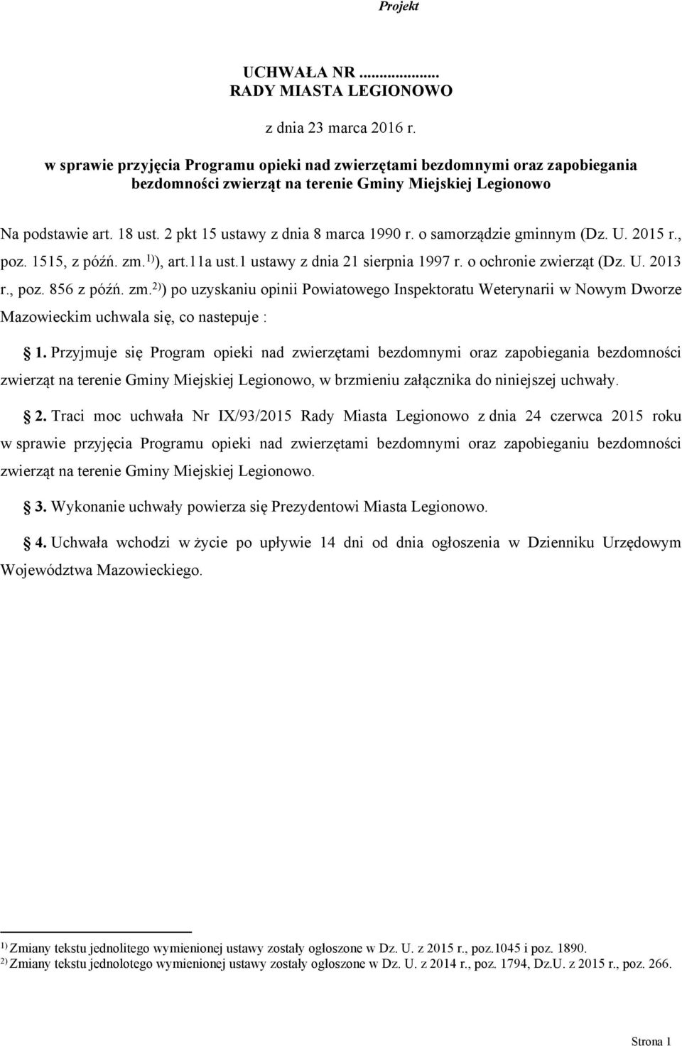 2 pkt 15 ustawy z dnia 8 marca 1990 r. o samorządzie gminnym (Dz. U. 2015 r., poz. 1515, z późń. zm. 1) ), art.11a ust.1 ustawy z dnia 21 sierpnia 1997 r. o ochronie zwierząt (Dz. U. 2013 r., poz. 856 z późń.