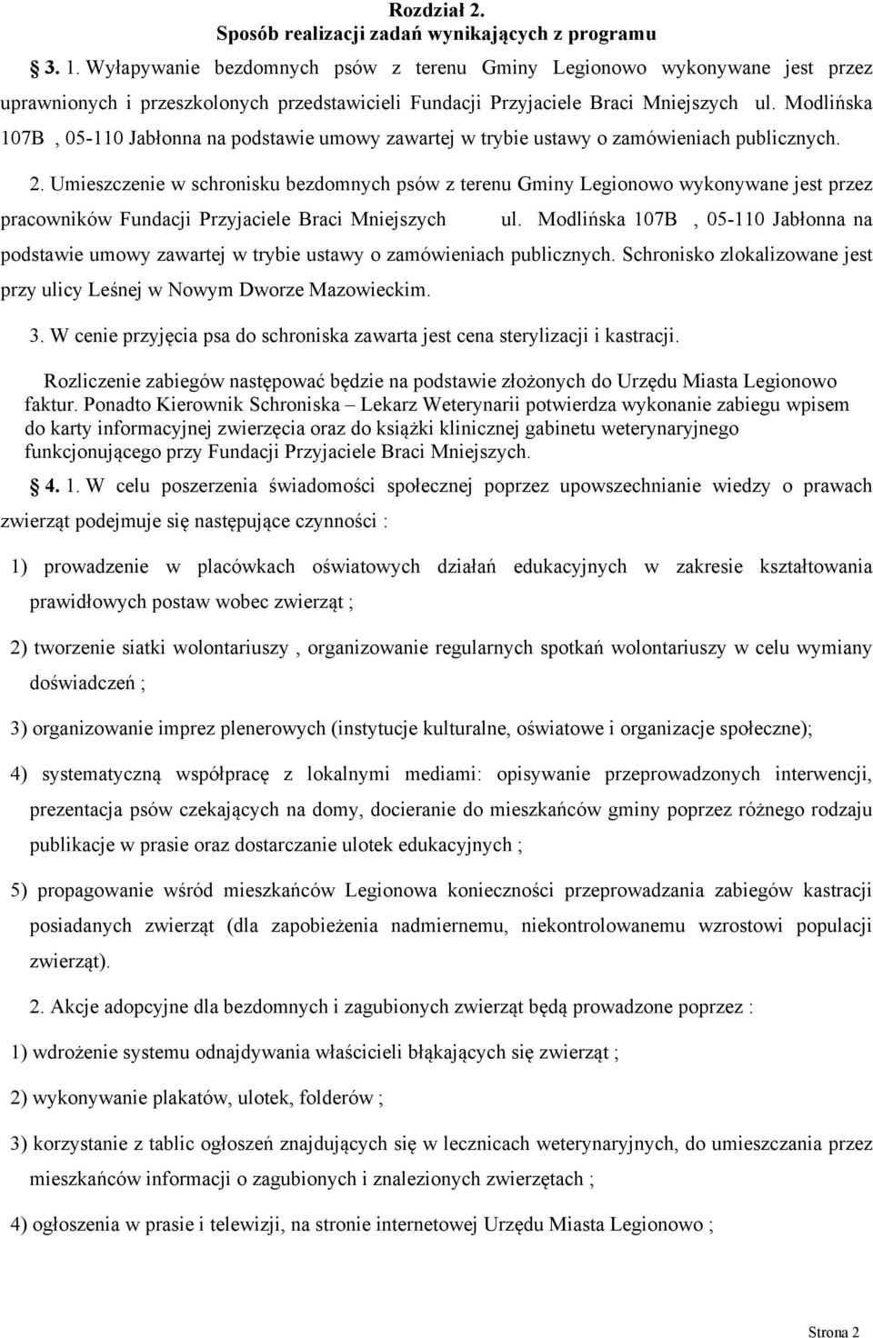 Modlińska 107B, 05-110 Jabłonna na podstawie umowy zawartej w trybie ustawy o zamówieniach publicznych. 2.