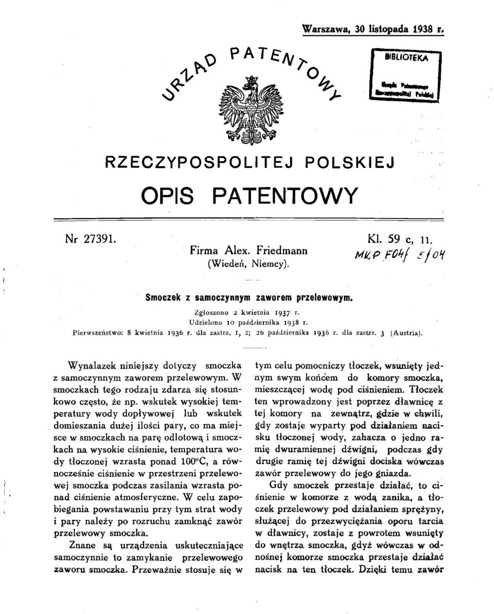 Wynalazek niniejszy dotyczy smoczka z samoczynnym zaworem przelewowym, W smoczkach tego rodzaju zdarza się stosun kowo często, że np.