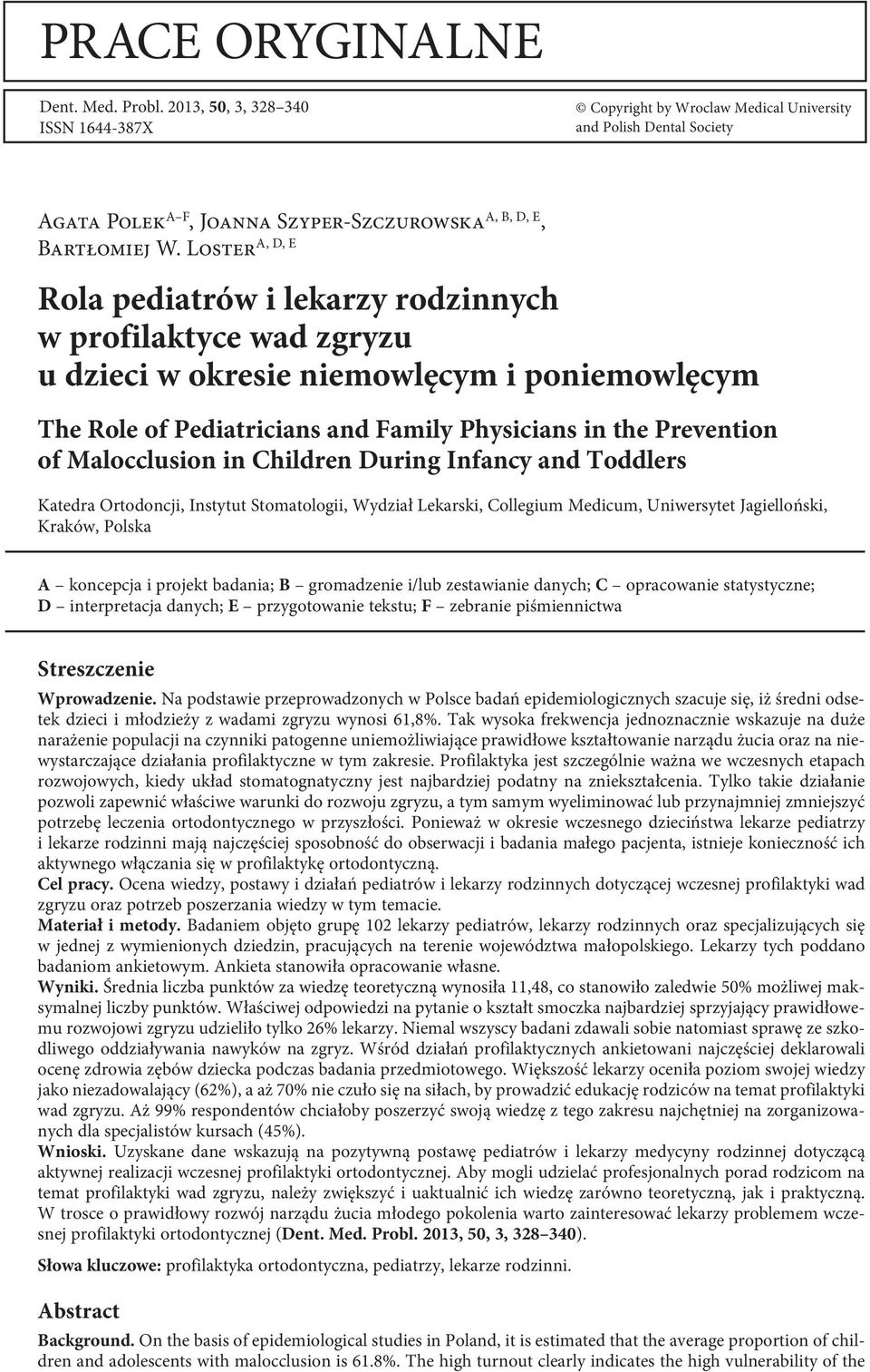 Loster Rola pediatrów i lekarzy rodzinnych w profilaktyce wad zgryzu u dzieci w okresie niemowlęcym i poniemowlęcym The Role of Pediatricians and Family Physicians in the Prevention of Malocclusion