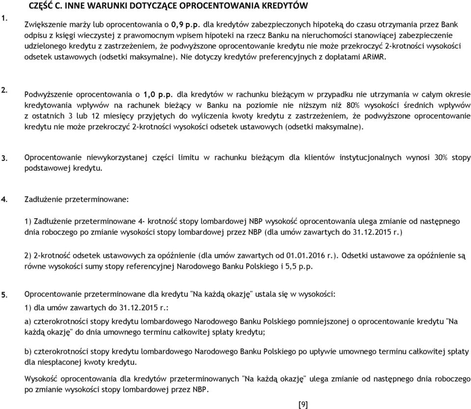 p. dla kredytów zabezpieczonych hipoteką do czasu otrzymania przez Bank odpisu z księgi wieczystej z prawomocnym wpisem hipoteki na rzecz Banku na nieruchomości stanowiącej zabezpieczenie udzielonego