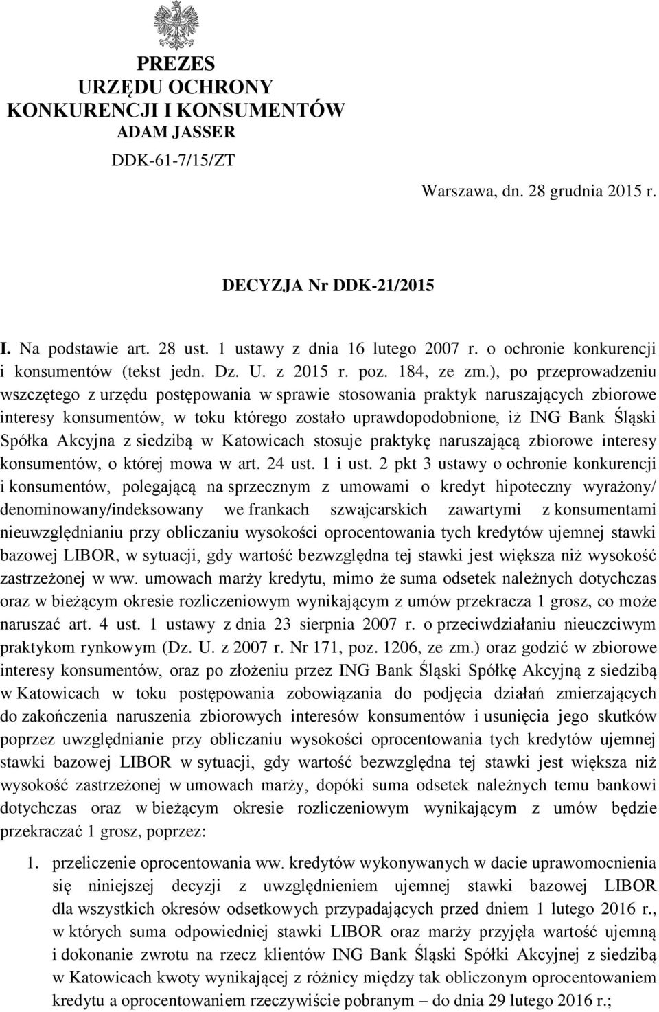 ), po przeprowadzeniu wszczętego z urzędu postępowania w sprawie stosowania praktyk naruszających zbiorowe interesy konsumentów, w toku którego zostało uprawdopodobnione, iż ING Bank Śląski Spółka