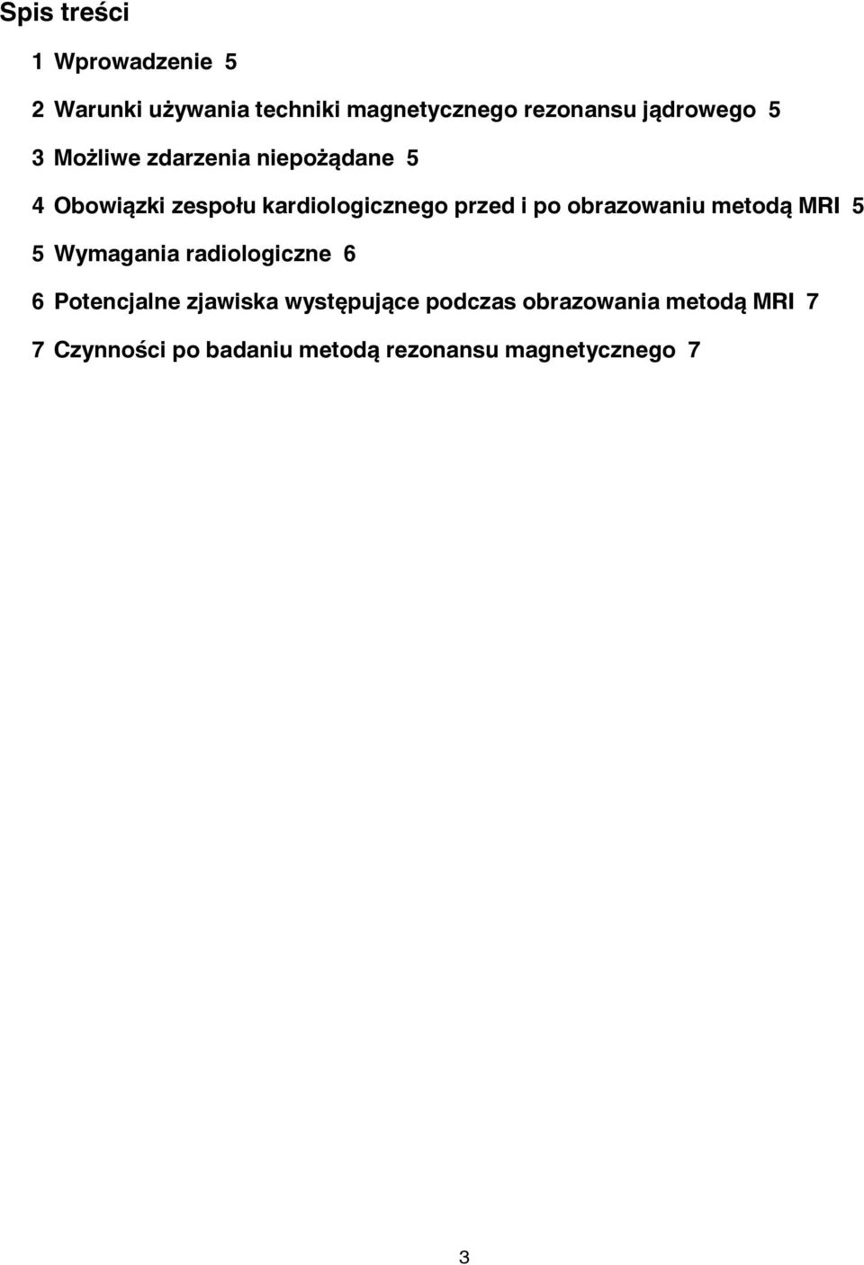 i po obrazowaniu metodą MRI 5 5 Wymagania radiologiczne 6 6 Potencjalne zjawiska
