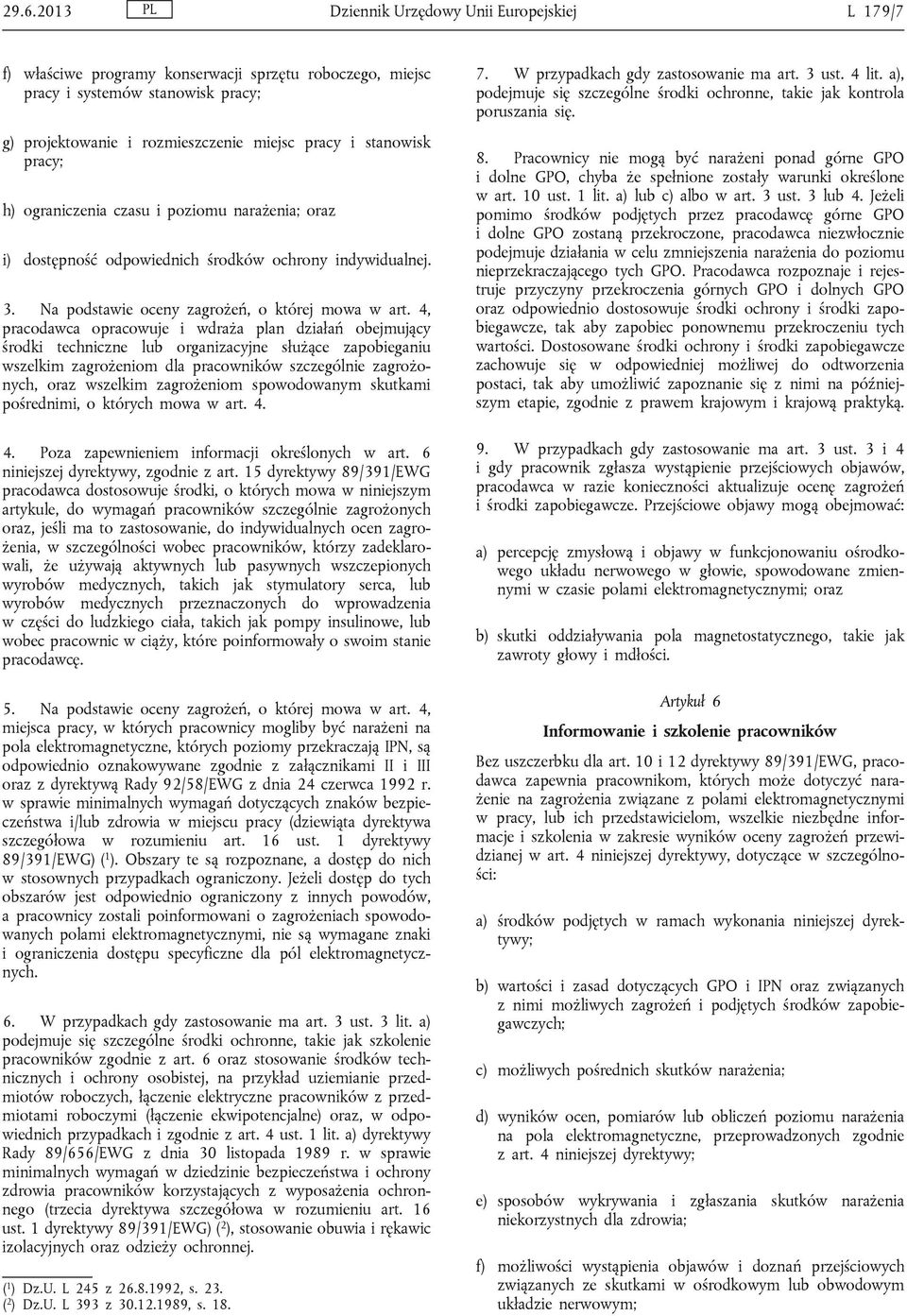 4, pracodawca opracowuje i wdraża plan działań obejmujący środki techniczne lub organizacyjne służące zapobieganiu wszelkim zagrożeniom dla pracowników szczególnie zagrożonych, oraz wszelkim