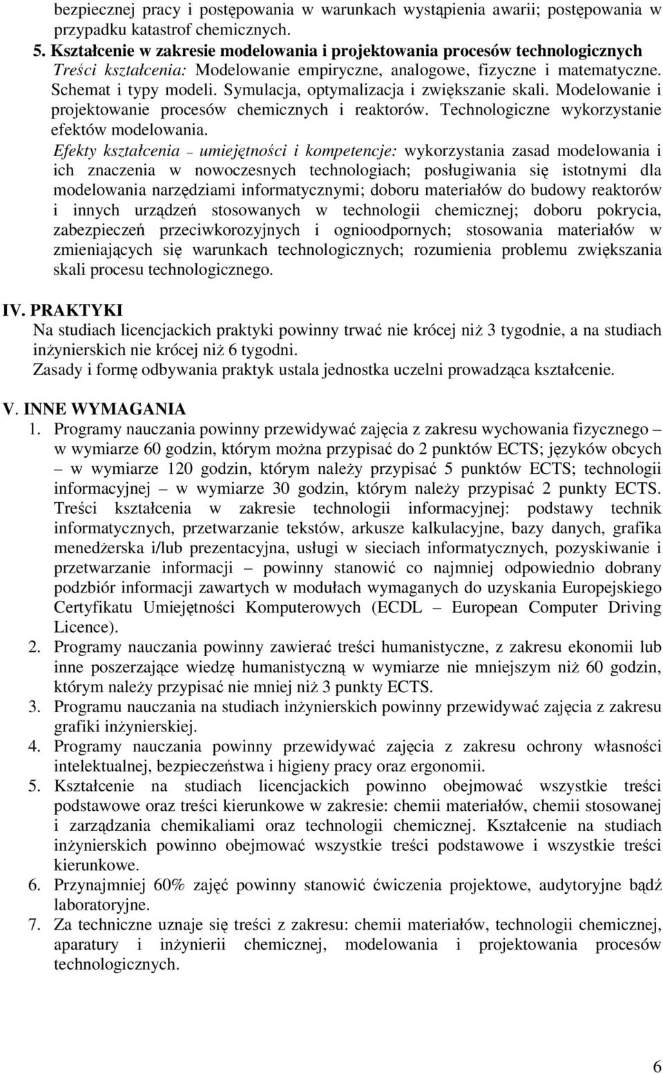 Symulacja, optymalizacja i zwikszanie skali. Modelowanie i projektowanie procesów chemicznych i reaktorów. Technologiczne wykorzystanie efektów modelowania.