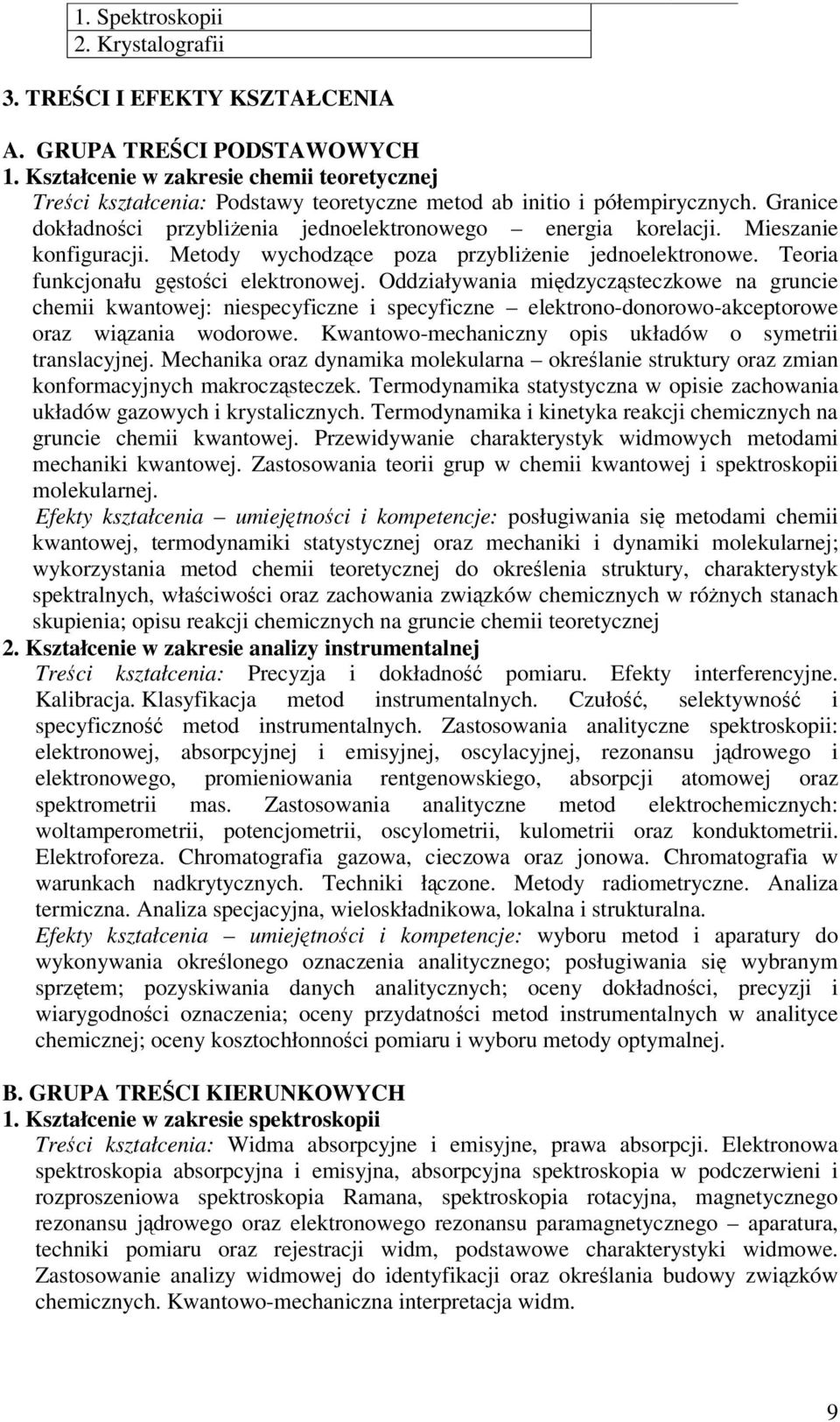 Mieszanie konfiguracji. Metody wychodzce poza przyblienie jednoelektronowe. Teoria funkcjonału gstoci elektronowej.
