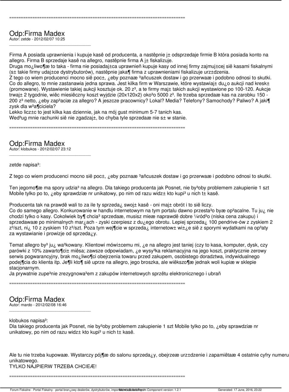 Druga mo liwo æ to taka - firma nie posiadaj±ca uprawnieñ kupuje kasy od innej firmy zajmuj±cej siê kasami fiskalnymi (s± takie firmy udaj±ce dystrybutorów), nastêpnie jaka firma z uprawnieniami