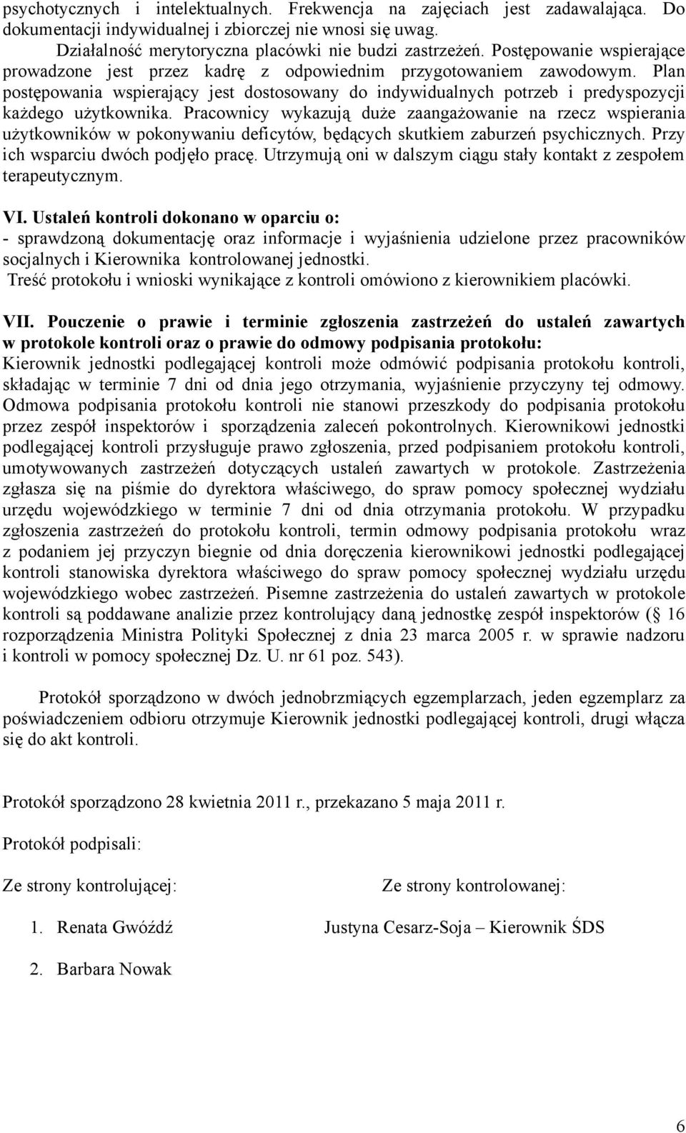 Plan postępowania wspierający jest dostosowany do indywidualnych potrzeb i predyspozycji każdego użytkownika.