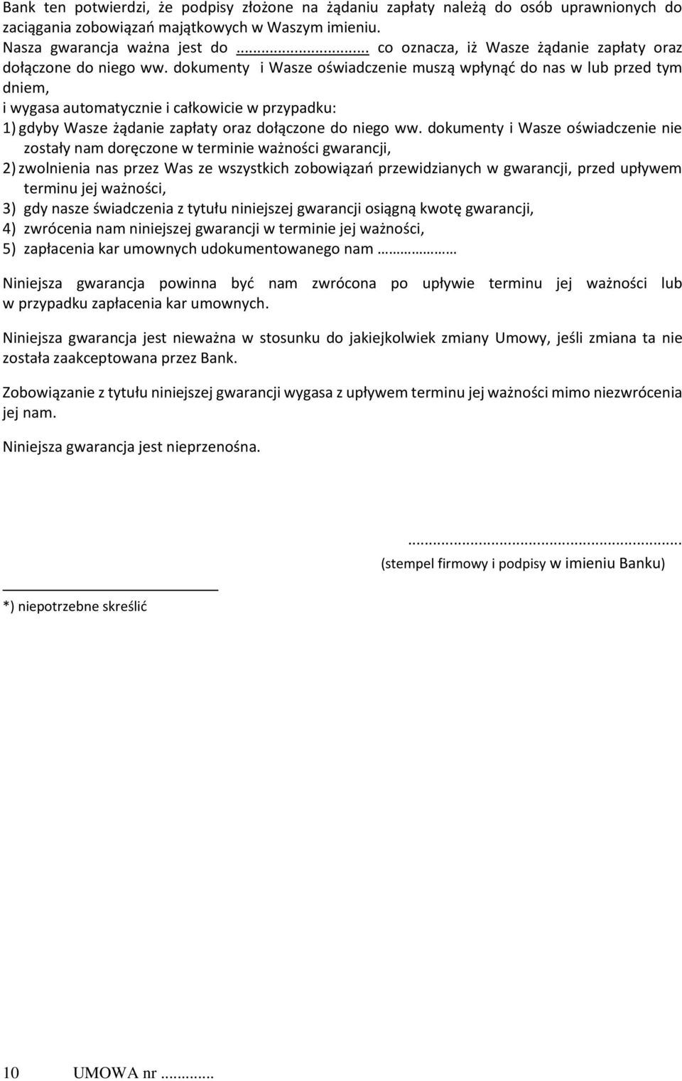 dokumenty i Wasze oświadczenie muszą wpłynąć do nas w lub przed tym dniem, i wygasa automatycznie i całkowicie w przypadku: 1) gdyby Wasze żądanie zapłaty oraz dołączone do niego ww.