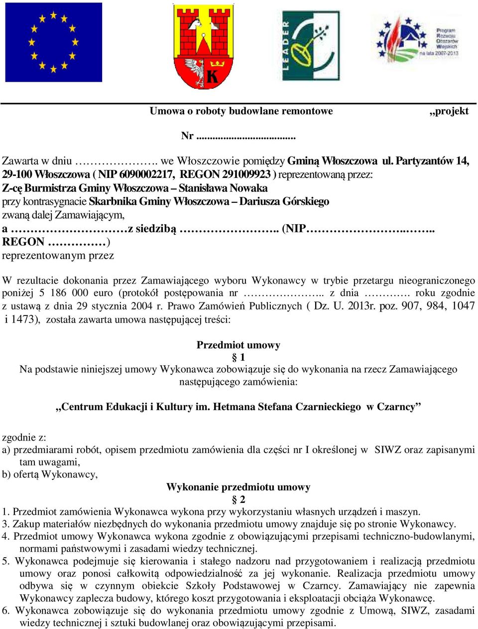 Górskiego zwaną dalej Zamawiającym, a z siedzibą.. (NIP.