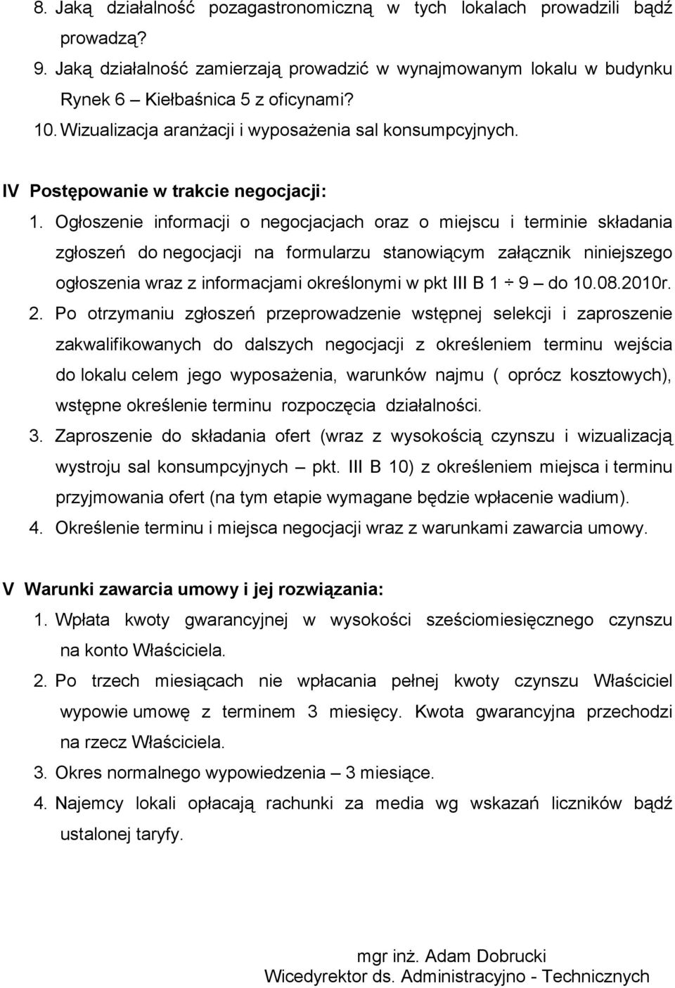 Ogłoszenie informacji o negocjacjach oraz o miejscu i terminie składania zgłoszeń do negocjacji na formularzu stanowiącym załącznik niniejszego ogłoszenia wraz z informacjami określonymi w pkt III B