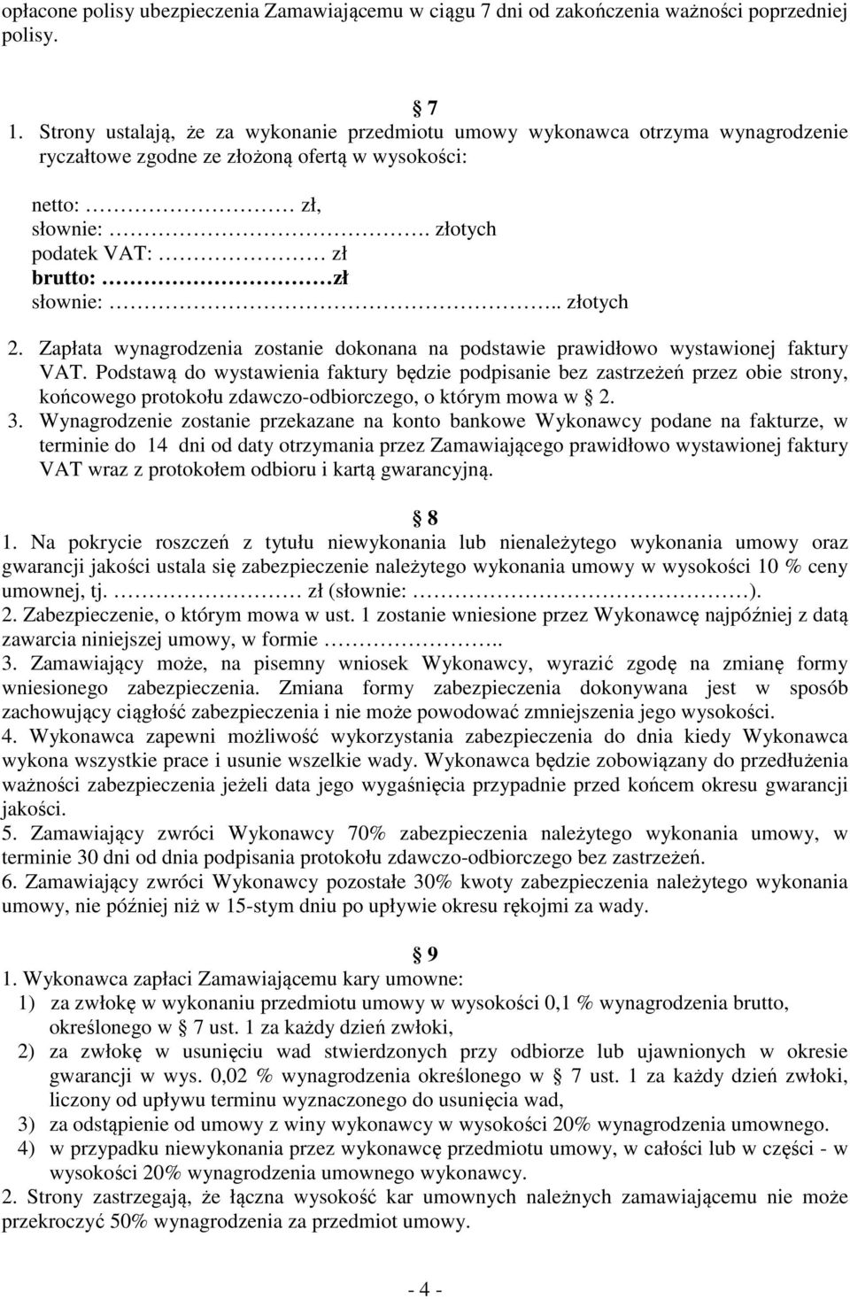 . złotych 2. Zapłata wynagrodzenia zostanie dokonana na podstawie prawidłowo wystawionej faktury VAT.