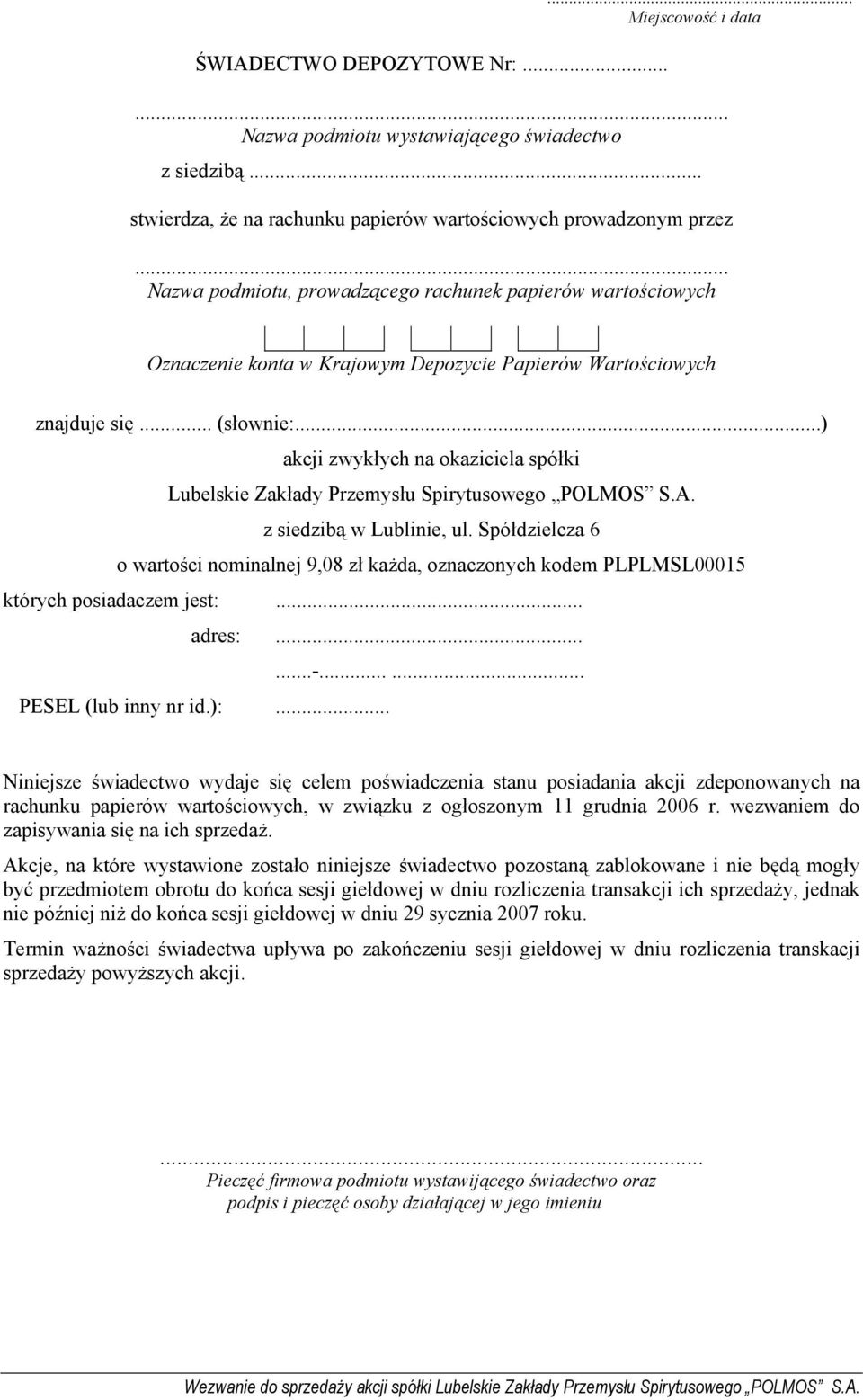 ..) akcji zwykłych na okaziciela spółki Lubelskie Zakłady Przemysłu Spirytusowego POLMOS S.A. z siedzibą w Lublinie, ul.