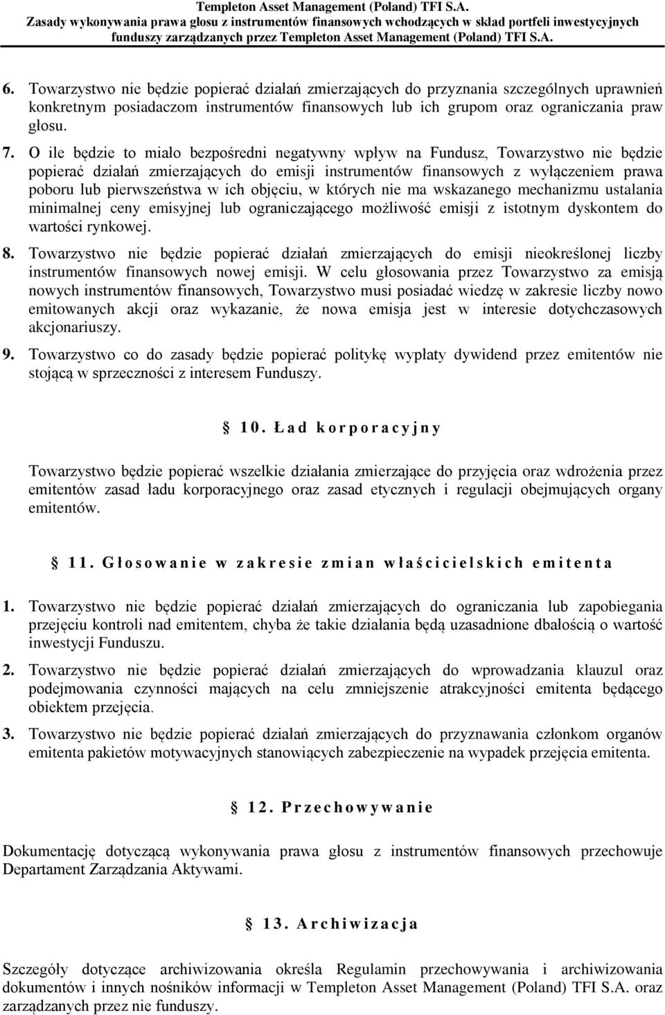 ich objęciu, w których nie ma wskazanego mechanizmu ustalania minimalnej ceny emisyjnej lub ograniczającego możliwość emisji z istotnym dyskontem do wartości rynkowej. 8.