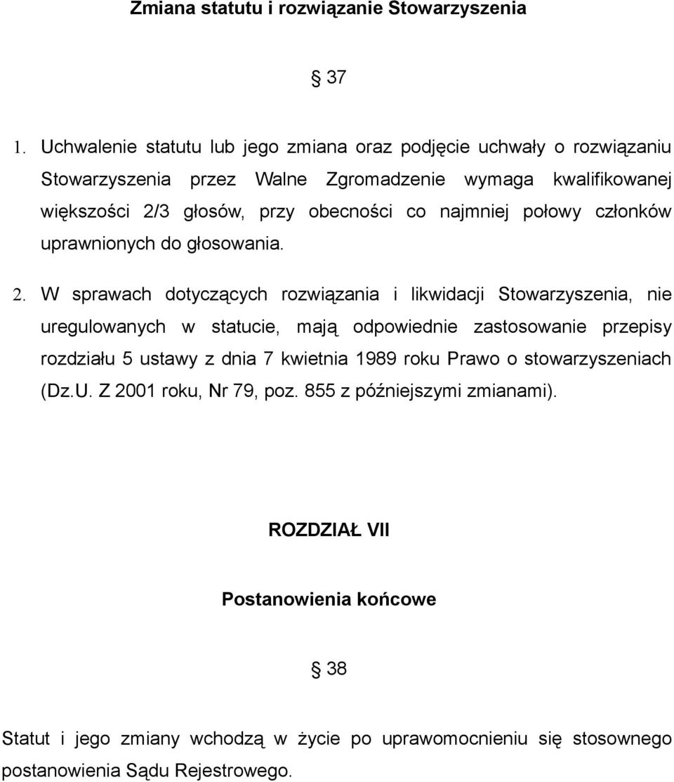 co najmniej połowy członków uprawnionych do głosowania. 2.