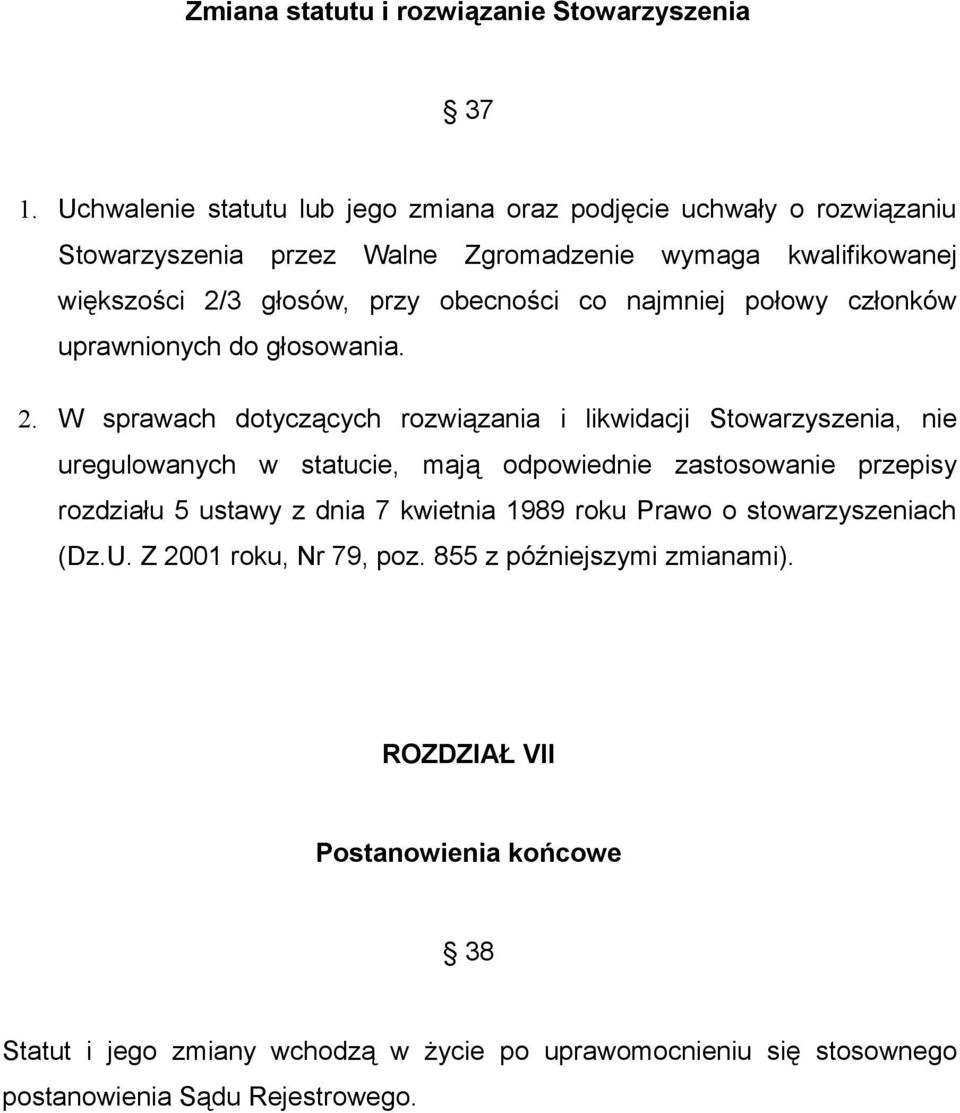 co najmniej połowy członków uprawnionych do głosowania. 2.