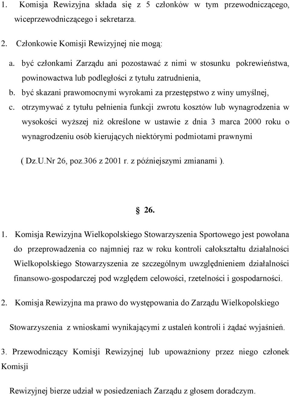 otrzymywać z tytułu pełnienia funkcji zwrotu kosztów lub wynagrodzenia w wysokości wyższej niż określone w ustawie z dnia 3 marca 2000 roku o wynagrodzeniu osób kierujących niektórymi podmiotami