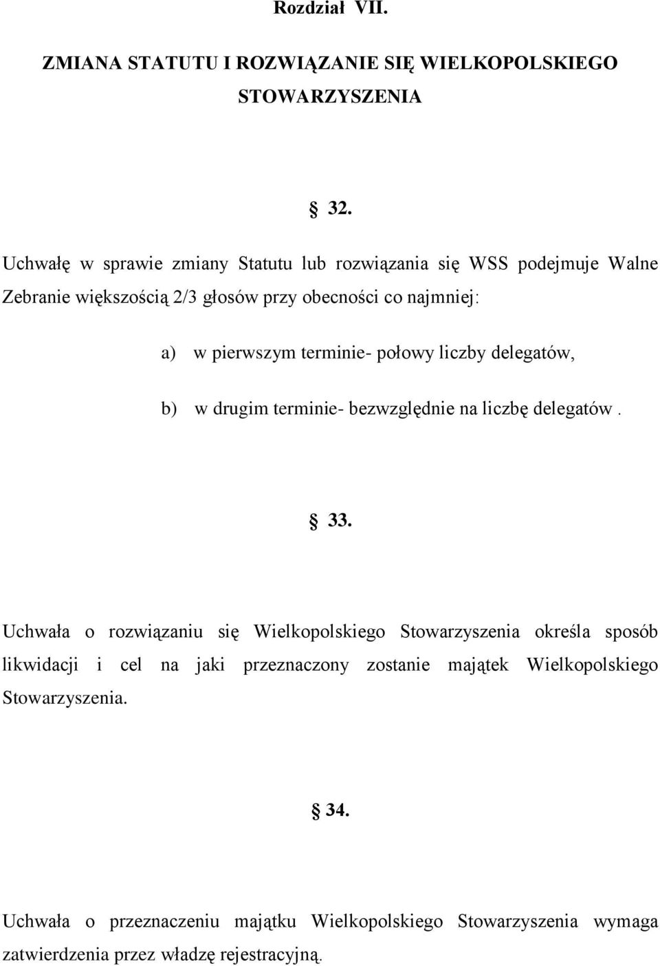 terminie- połowy liczby delegatów, b) w drugim terminie- bezwzględnie na liczbę delegatów. 33.