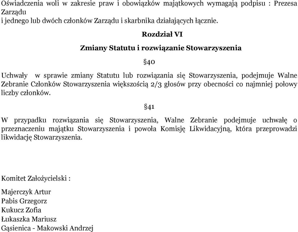 większością 2/3 głosów przy obecności co najmniej połowy liczby członków.
