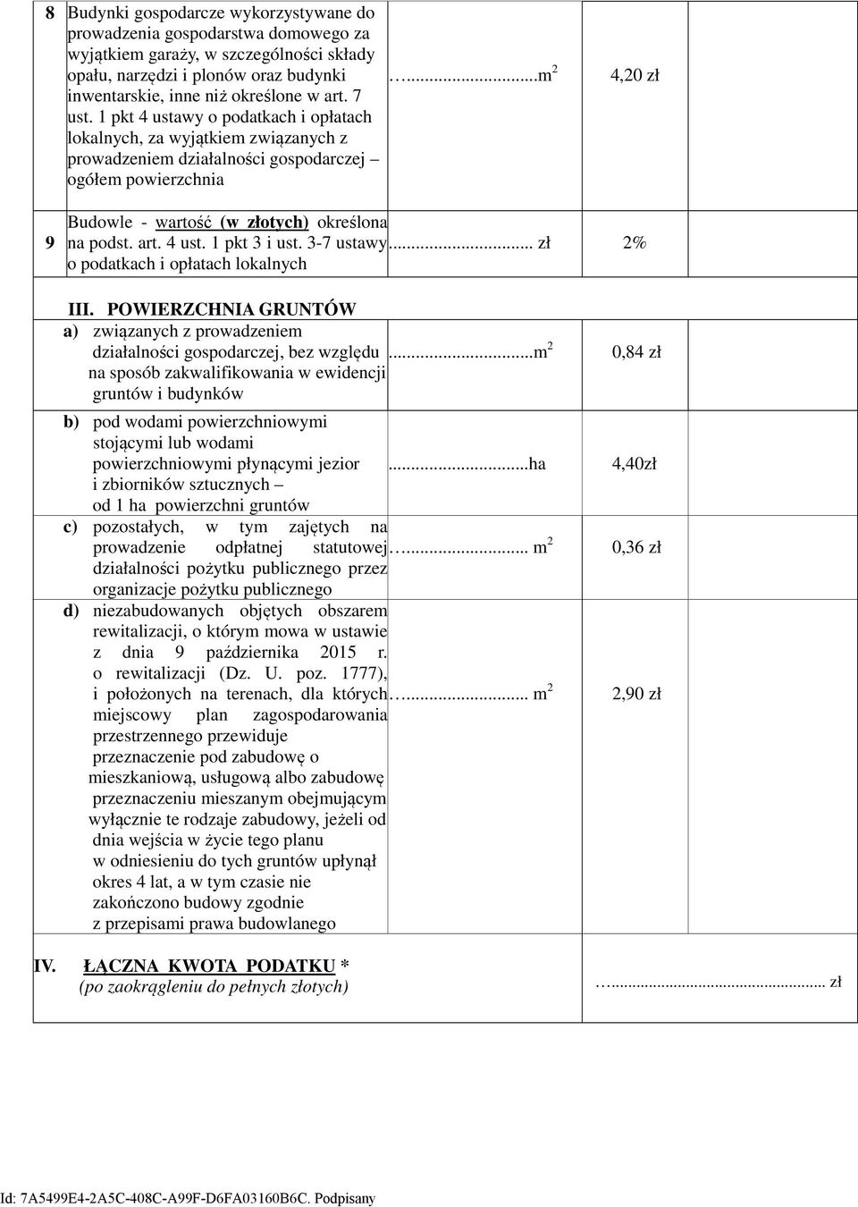 ..m 2 4,20 zł 9 Budowle - wartość (w złotych) określona na podst. art. 4 ust. 1 pkt 3 i ust. 3-7 ustawy... zł 2% o podatkach i opłatach lokalnych III.